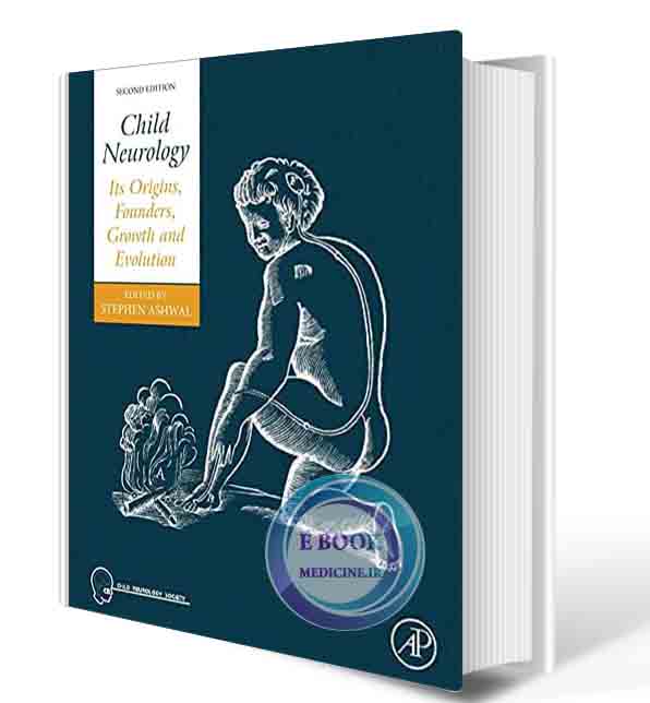 دانلود کتاب Child Neurology: Its Origins, Founders, Growth and Evolution 2021 (ORIGINAL PDF) 